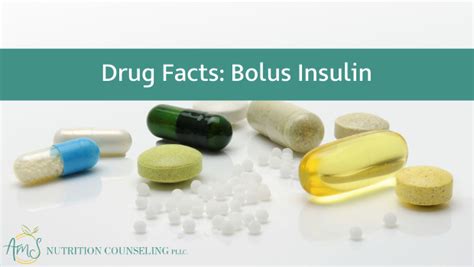 Drug Facts: Bolus Insulin