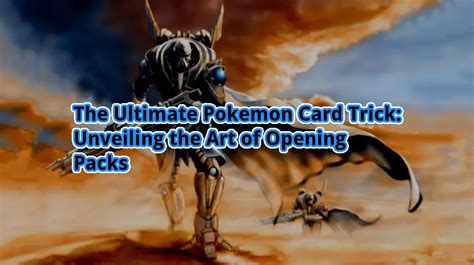 The Ultimate Pokemon Card Trick: Unveiling the Art of Opening Packs ...