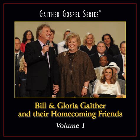 Bill & Gloria Gaither - Bill & Gloria Gaither And Their Homecoming Friends | iHeart