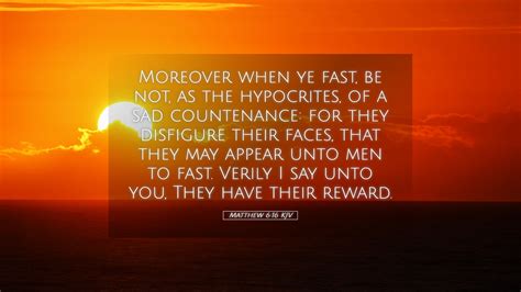 Matthew 6:16 KJV Desktop Wallpaper - Moreover when ye fast, be not, as the hypocrites,