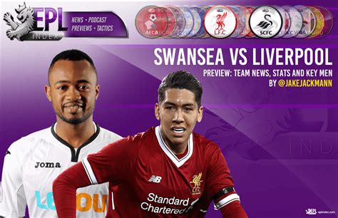 Swansea City vs Liverpool Preview | Team News, Stats & Key Men