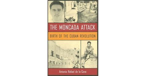 The Moncada Attack: Birth of the Cuban Revolution by Antonio Rafael de ...