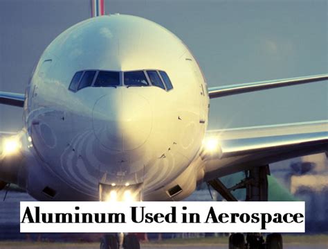 What Types of Aluminum Alloys Used in Aerospace Applications ...