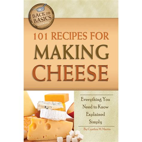 101 Recipes for Making Cheese