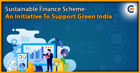 Sustainable Finance Scheme- An Initiative to Support Green India