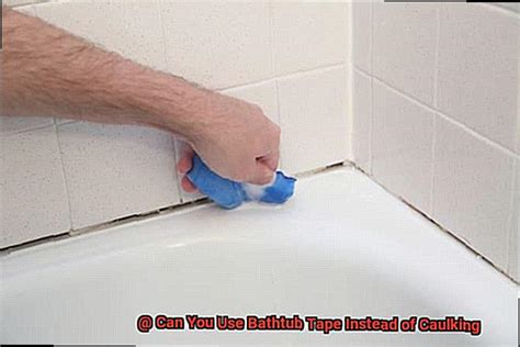 Can You Use Bathtub Tape Instead of Caulking? - Scotts Home Improvement