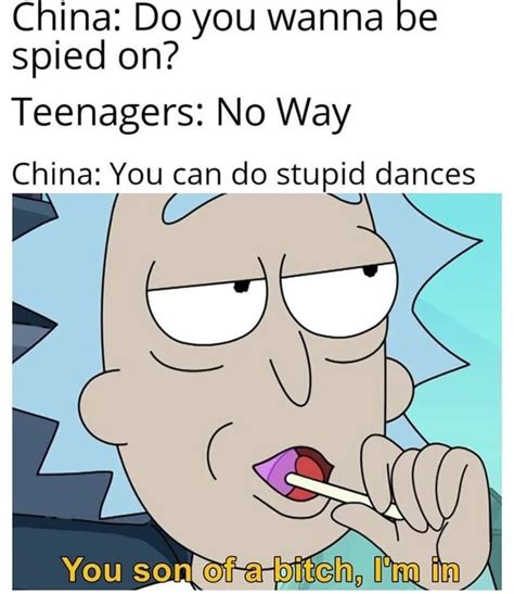 China: Do you wanna be spied on? Teenagers: No Way China: You can do stupid dances You - iFunny