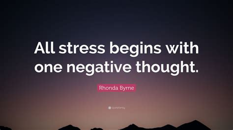 Rhonda Byrne Quote: “All stress begins with one negative thought.” (12 wallpapers) - Quotefancy