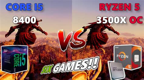 RYZEN 5 3500X OVERCLOCK (4.3) vs CORE I5 8400 (similar to 9400F) on 6 ...