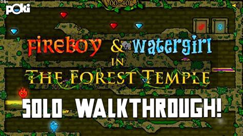 Solo!! Fireboy & Watergirl: The Forest Temple Solo Poki Walkthrough - YouTube