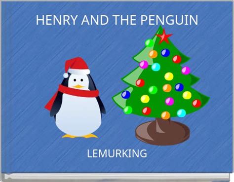 "HENRY AND THE PENGUIN" - Free Books & Children's Stories Online ...