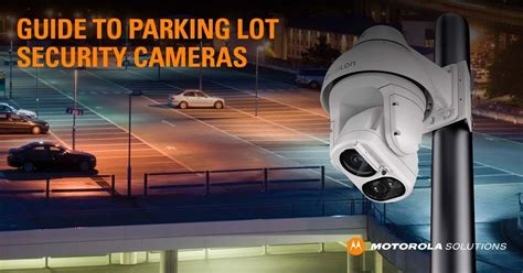 Full Guide to Parking Lot Security Cameras & Surveillance