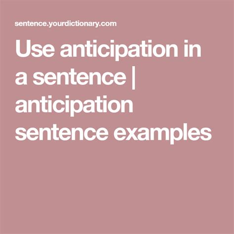 Use anticipation in a sentence | anticipation sentence examples | Sentence examples, Sentences ...