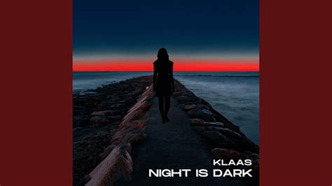 Night Is Dark - YouTube