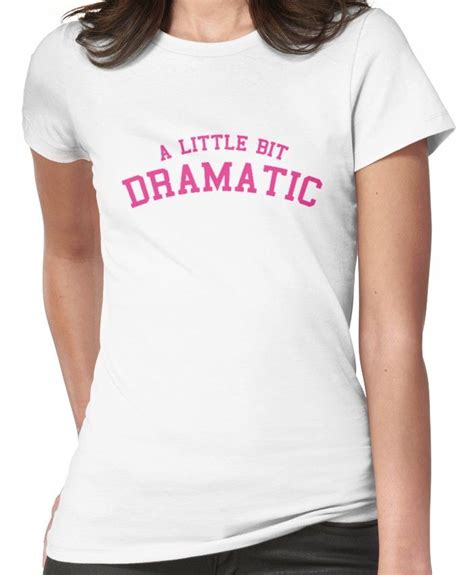 Mean Girls - A Little Bit Dramatic Women's T-Shirt | Mean girls outfits ...