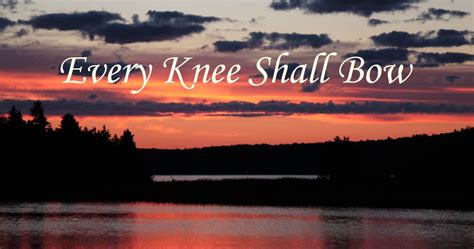 Live Life: Every Knee Shall Bow