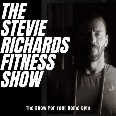 Episode 001- The Story….So Far - The Stevie Richards Fitness Show (podcast) | Listen Notes