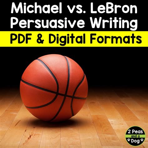 Persuasive Writing Assignment Michael vs LeBron - 2 Peas and a Dog