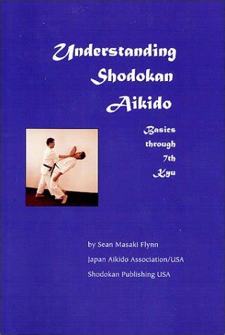 Understanding Shodokan Aikido by Sean Masaki Flynn | Goodreads