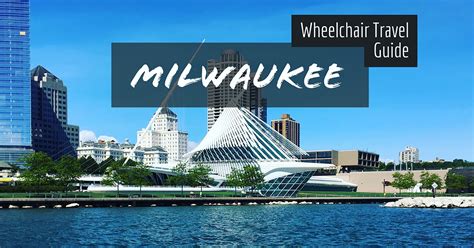 Milwaukee, Wisconsin Wheelchair Accessible Travel Guide