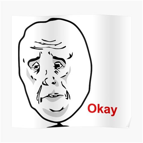 "okay sad face meme" Poster by StaringOwl | Redbubble