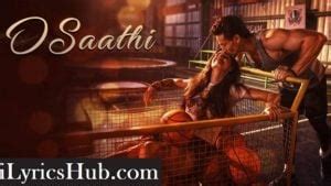 O SAATHI LYRICS - Baaghi 2 | Arko | iLyricsHub