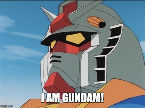 I am Gundam - Imgflip