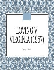 Loving v Virginia presentation - LOVING V. VIRGINIA 1967 By: Kyla ...