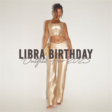 Libra Birthday Outfits For 2023 | The 411 | PLT