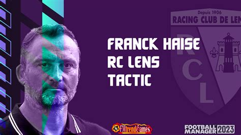 FM23 Franck Haise Tactic with RC Lens | FMtrendGames