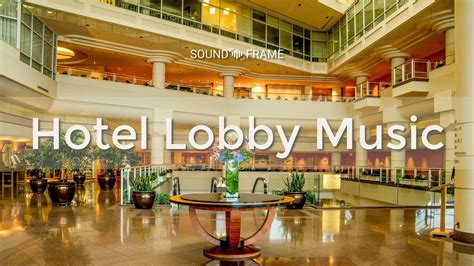 Hotel Lobby Music #ambientmusic #hotellobbymusic #loungemusic - YouTube