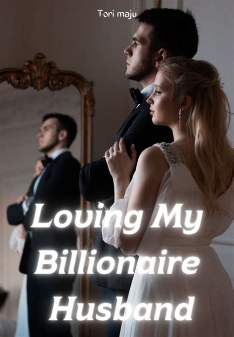 Read the novel Loving My Billionaire Husband all chapters for free ...