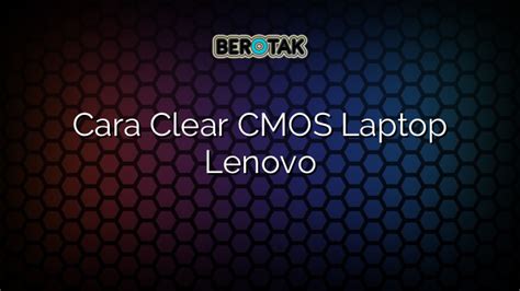 √ Cara Clear CMOS Laptop Lenovo