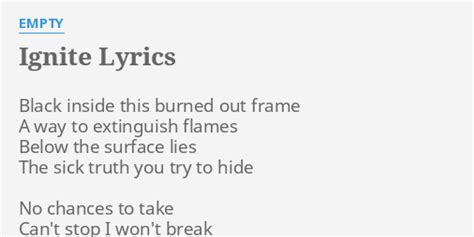 "IGNITE" LYRICS by EMPTY: Black inside this burned...