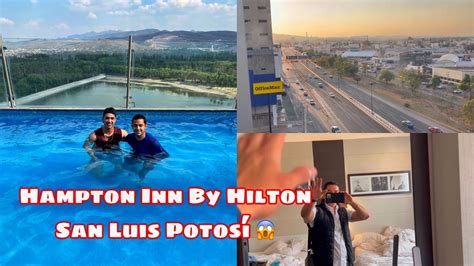 Mi hospedaje en San Luis Potosí | Hampton Inn By Hilton - YouTube