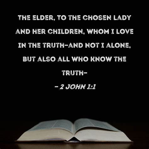 2 John 1:1 The elder, To the chosen lady and her children, whom I love ...