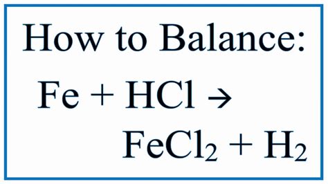 Balance Fe + HCl = FeCl2 + H2 (Iron and Hydrochloric Acid) - YouTube