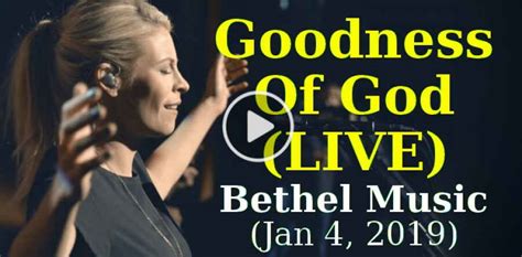 Goodness Of God (LIVE) - Bethel Music (Jan 4, 2019)