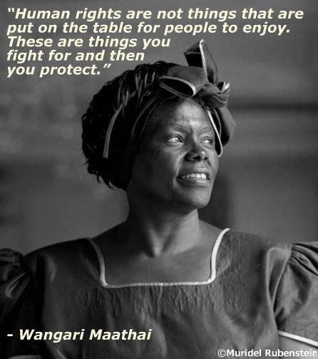 Inspiring words from the Green Belt Movement founder Wangari Maathai. #HumanRights | Human ...