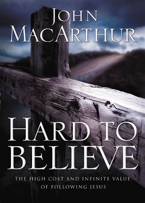 Hard to Believe by John F. MacArthur - Book - Read Online