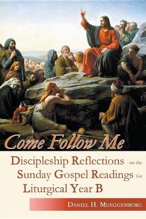 Come Follow Me: Discipleship Reflections on the Sunday Gospel Readings for Liturgical Year B ...