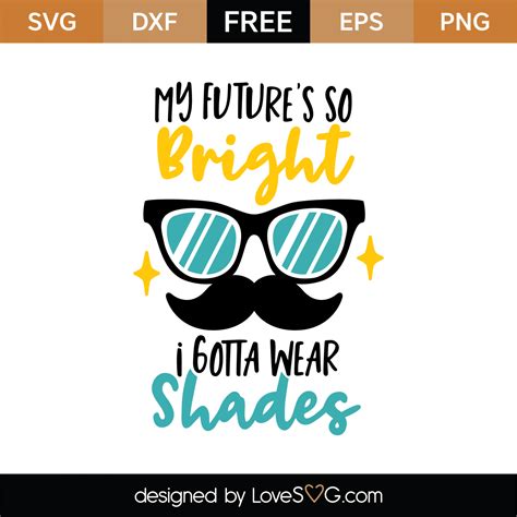 Free My Future Is So Bright I Gotta Wear Shades SVG Cut File