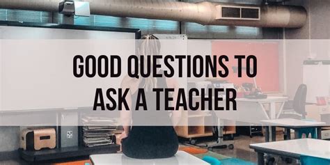 65 Good Questions To Ask A Teacher (Parent + Student)