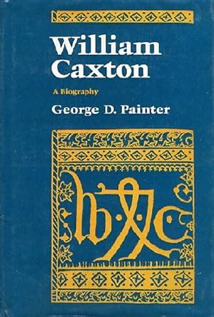 William Caxton: A Biography de Painter, George D.: Near Fine Hard Cover ...