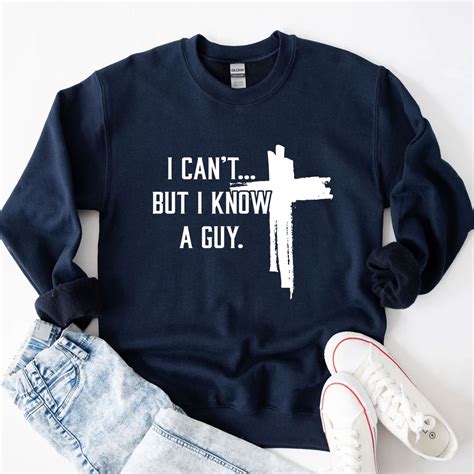 I Can't but I Know A Guy T-shirt, Sweatshirt Hoodie - Etsy