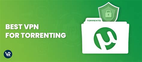 Best VPN for Torrenting in 2024 - Secure & Fast Options