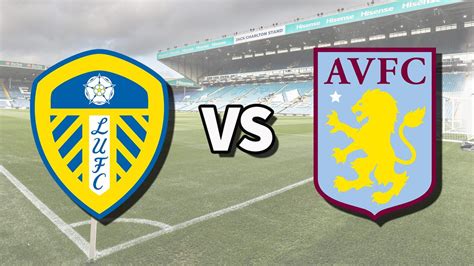 Leeds vs Aston Villa live stream and how to watch Premier League game ...