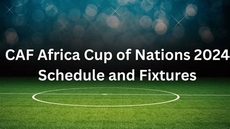 CAF Africa Cup of Nations 2024 Schedule and Fixtures for AFCON