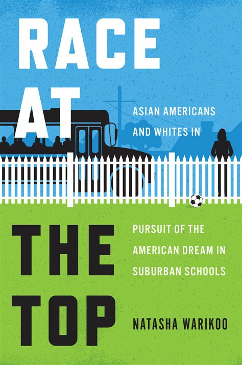 Race at the Top: Asian Americans and Whites in Pursuit of the American Dream in Suburban Schools ...