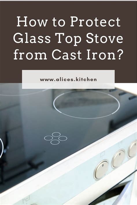 How to Protect Glass Top Stove from Cast Iron? | Alices Kitchen